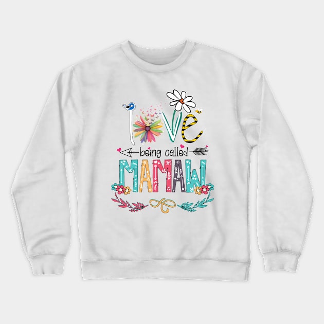 Love Being Called Mamaw Happy Mother's Day Crewneck Sweatshirt by KIMIKA